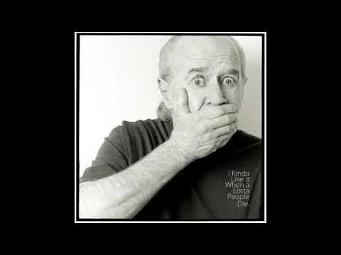 George Carlin - "I Kinda Like It When A Lotta People Die" [full compilation, 2016]