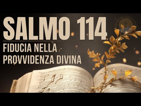 SALMO 114 – Anche nelle circostanze più avverse, la forza di Dio può portare liberazione e salvezz
