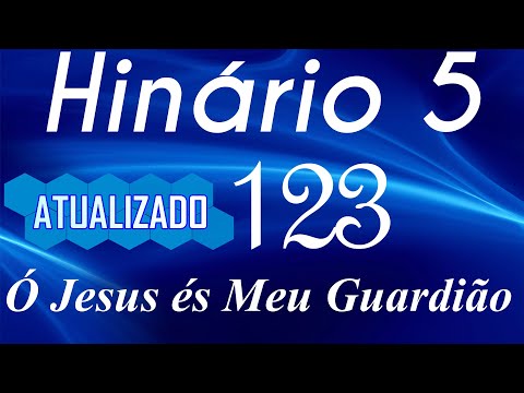 HINO 123 CCB - Ó Jesus és Meu Guardião - HINÁRIO 5 COM LETRAS - ATUALIZADO!