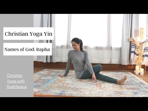 Christian Yin Yoga: Prayer with the Names of God - Rapha - The Healer