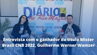 Entrevista com o ganhador do título Mister Brasil CNB 2022, Guilherme Werner Wamzer