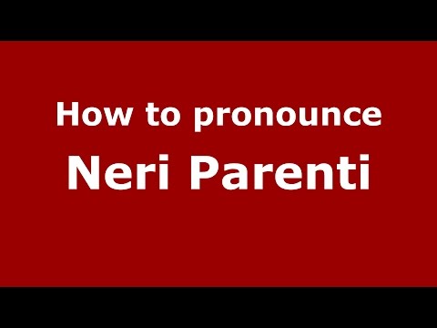 How to pronounce Neri Parenti (Italian/Italy)  - PronounceNames.com