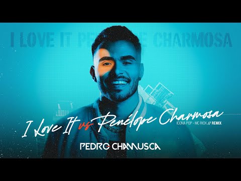 Penélope Charmosa Vs I Love It [REMIX] Pedro Chamusca