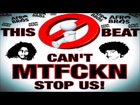 Afro Bros - Can't MTFCKN stop us! *Download in description*