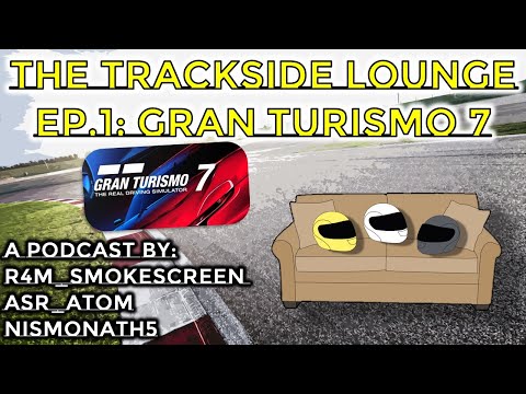 The Trackside Lounge Podcast Ep.1: Gran Turismo 7!