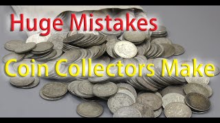 Huge Mistakes Coin Collectors Make - Don