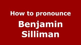 How to pronounce Benjamin Silliman