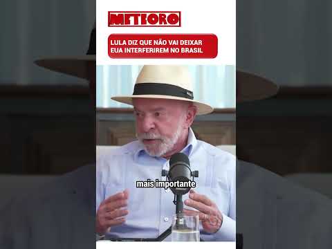 LULA DIZ QUE NÃO VAI DEIXAR EUA INTERFERIREM NO BRASIL