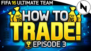 HOW TO TRADE IN FIFA! - FIFA 16 Ultimate Team Episode 3