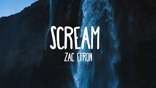 Zac Efron - Scream (Lyrics)