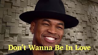 Ne-Yo Don't Wanna Be In Love