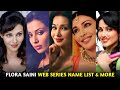 Flora Saini Web Series Name I Flora Saini Movie All Hindi I Flora Saini Biography