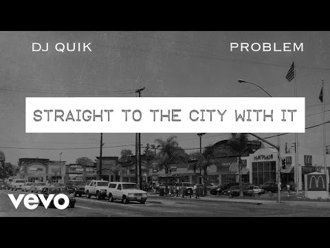 DJ Quik, Problem - Straight to the City with It (Audio)