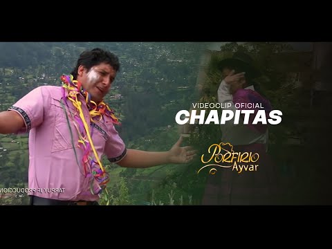 Porfirio Ayvar - Chapitas (Tusuyninchiq)