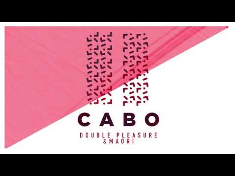 Double Pleasure & Maori - CABO