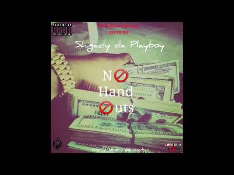 Shigady Da Playboy - No Hand Outs - Prod by Rob Reason x Shigady