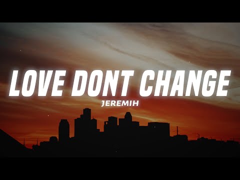 Love Don"t Change - Jeremih (Lyrics)