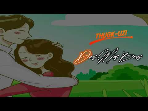 THUGK UZI - Dans mes bras [vidéo lyrics]