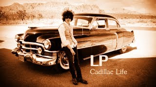 LP - Cadillac Life [Lyric Video]