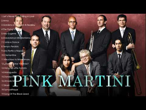 Best of Pink Martini - Pink Martini Greatest Hits Full Album - Pink Martini Best Songs Ever