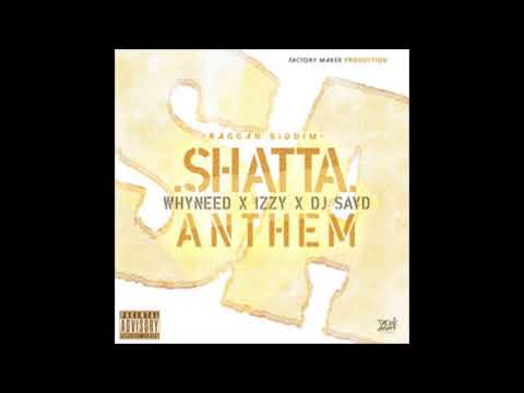 Whyneed Officiel x IZZY - SHATTA ANTHEM - By Dj SAYD