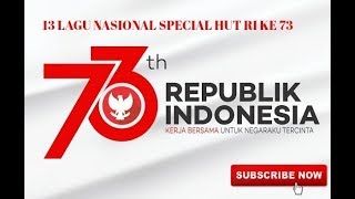 Download lagu 13 LAGU NASIONAL SPECIAL  HUT RI KE 73!!!! TERBARU 2018 mp3