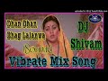 Dhan Dhan Bhag Lalanwa (Sohar Mix) DJ shivam