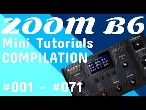 #001 - #071 ZOOM B6 Mini Tutorials Deep Dive Compilation (Bass Guitar Multi Effects Pedal)