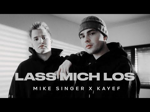 MIKE SINGER x KAYEF – Lass mich los