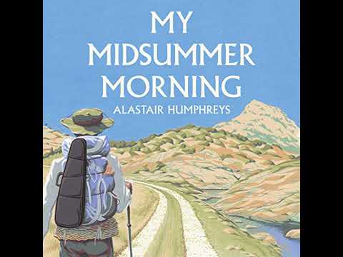 My Midsummer Morning: Rediscovering a Life of Adventure by Alastair Humphreys | Free Audiobook