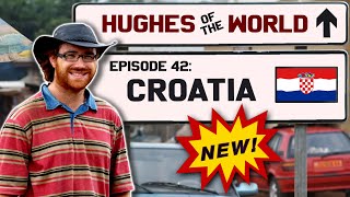 HUGHES OF THE WORLD #42 | CROATIA 🇭🇷