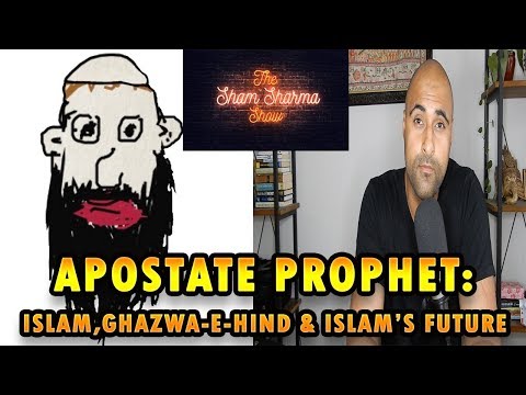 Apostate Prophet: Islam, Ghazwa-e-Hind & The Future Of Islam: Sessions With Sham Video