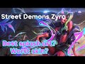 New Street Demon Zyra!!!