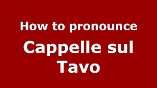 How to pronounce Cappelle Sul Tavo