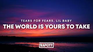 Tears For Fears, Lil Baby - The World is Yours to Take (World Cup Song) (Lyrics)