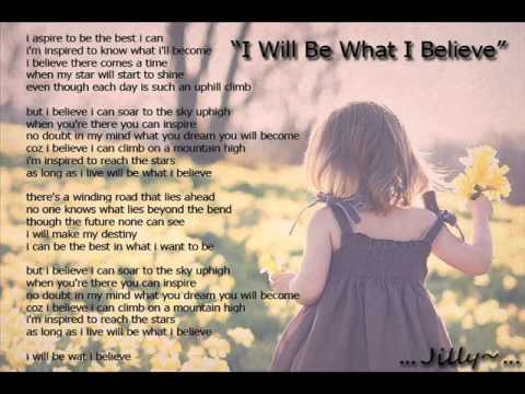 I will be what I believe~