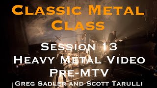 Classic Metal Class Session 13 | Heavy Metal Video Pre-MTV | Greg Sadler & Scott Tarulli video