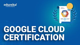 Google Cloud Certification  | Google Cloud Certification path | GCP | Edureka Rewind