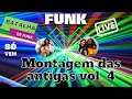 MONTAGEM DAS ANTIGAS VOL 4 FUNK DAS ANTIGAS