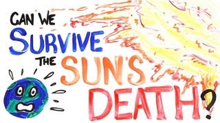 Can We Survive The Sun's Death?