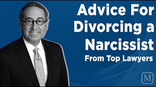 Divorcing a Narcissist: Six Family Lawyers’ Advice