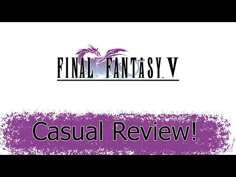 Final Fantasy V: Pixel Remaster Casual Review!