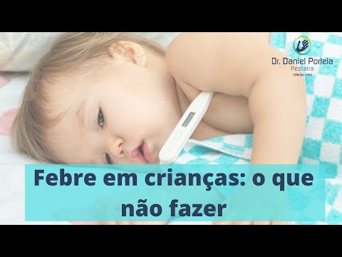 Febre em crianças: o que não fazer