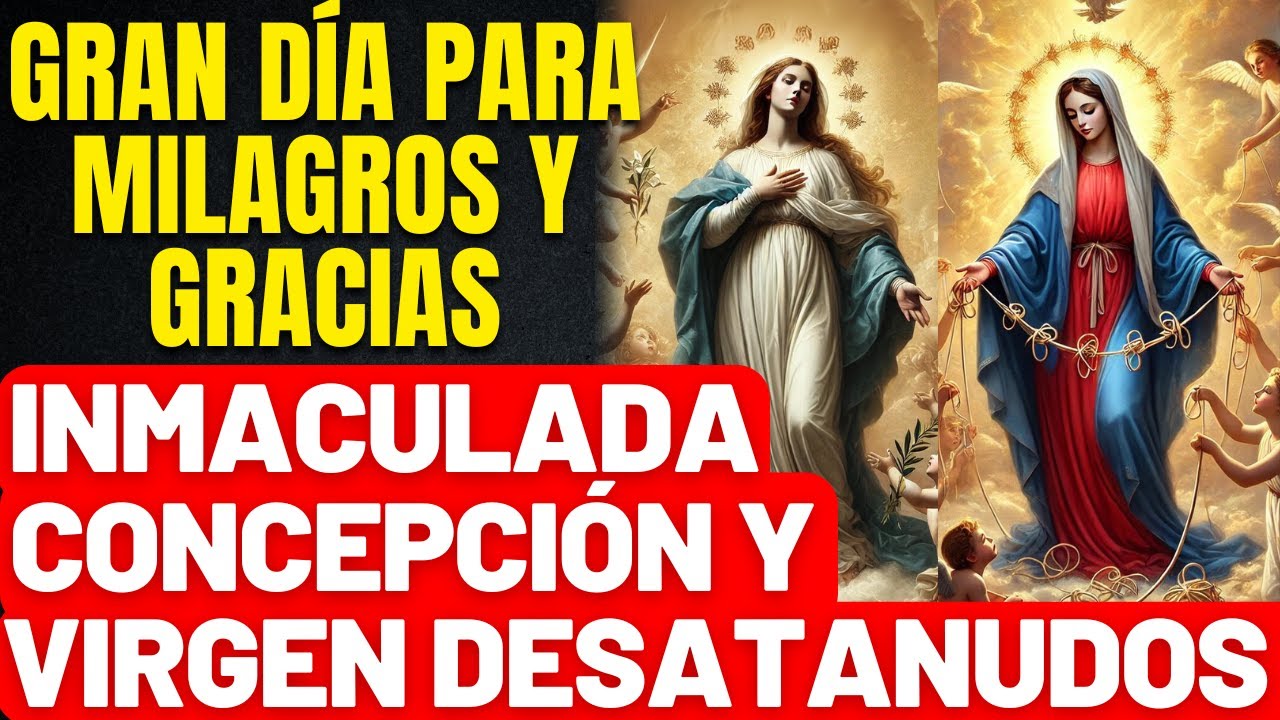 ¡PODEROSA ORACIÓN PARA HACER HOY! DÍA DE LA INMACULADA CONCEPCIÓN Y LA VIRGEN DESATANUDOS