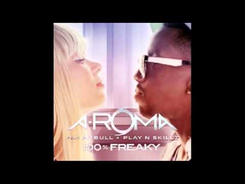 Aroma feat. Pitbull - 100% Freaky