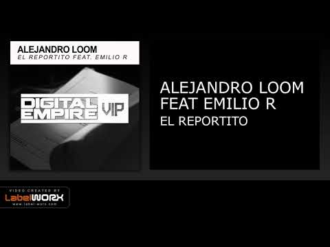 Alejandro Loom feat. Emilio R - El Reportito (Original Mix)