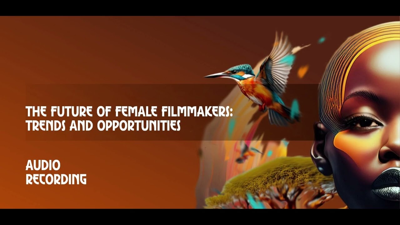 The Future of Female Filmmakers: Trends and Opportunities