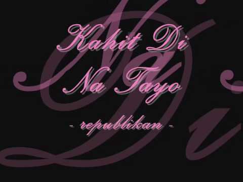 kahit di na tayo (lyrics) by republikan