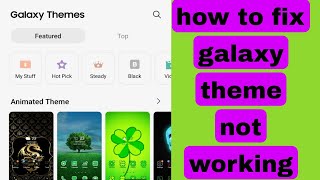 How to fix samsung galaxy theme not working 2023 | why is my galaxy themes not working problem