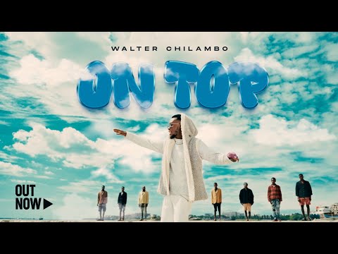 Walter Chilambo - ON TOP (Official Video )